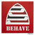 Behave - Art Print